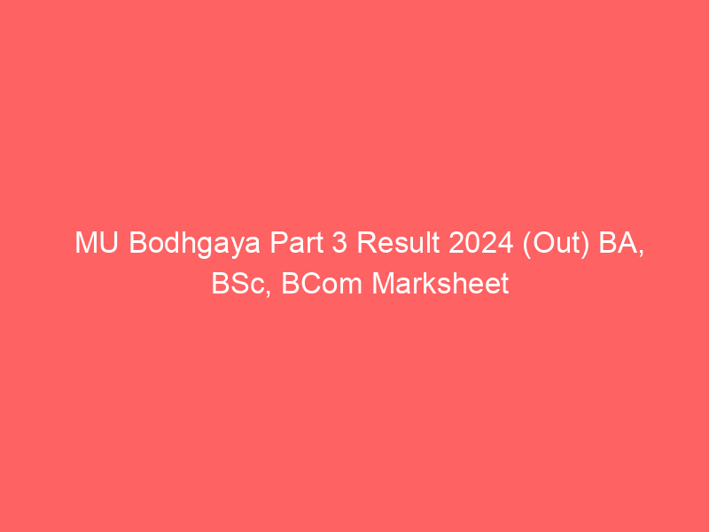 MU Bodhgaya Part 3 Result 2024 (Out) BA, BSc, Marksheet