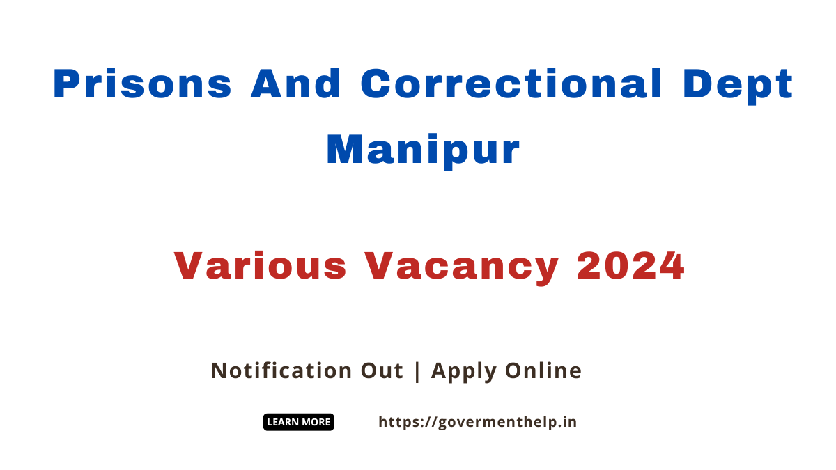 Manipur Prisons And Correctional Dept Vacancy 2024